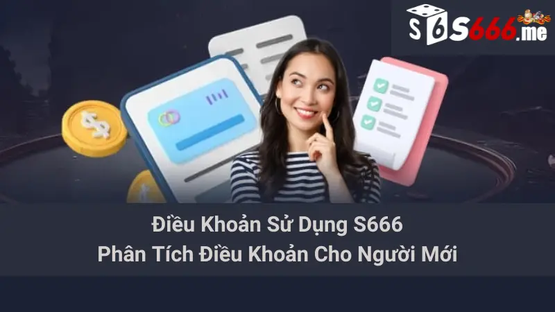 Điều Khoản Sử Dụng S666 - Phân Tích Điều Khoản Cho Người Mới 1 Điều Khoản Sử Dụng S666 - Phân Tích Điều Khoản Cho Người Mới