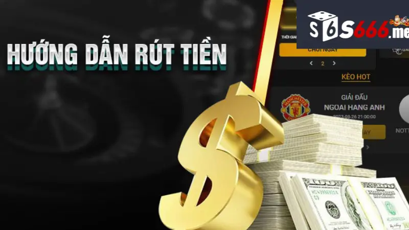 Rút Tiền S666 - Tối Ưu Hóa Quy Trình Rút Tiền Nhà Cái S666 2 Hiểu biết cơ bản về quy trình rút tiền S666