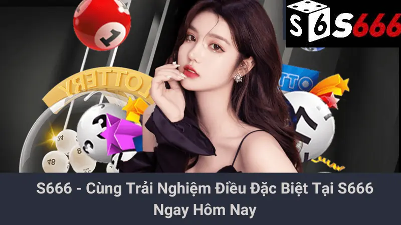 S666 - Live Casino - Cá Cược Thể Thao - Slot Games Online VIP 2025 1 S666 - Cùng Trải Nghiệm Điều Đặc Biệt Tại S666 Ngay Hôm Nay